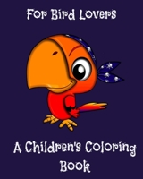 Children's Coloring Book for Bird Lovers: For Bird Lovers B0BFRY79BQ Book Cover