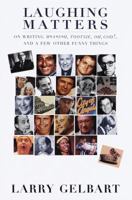 Laughing Matters:: On Writing M*A*S*H, Tootsie, Oh, God!, and a Few Other Funny Things 067942945X Book Cover
