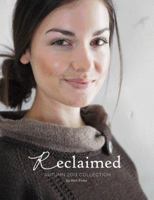 Knit Picks Reclaimed: Fall 2013 Collection 1627670106 Book Cover