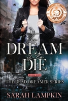 Dead Dreamer: To Dream is to Die 1462692583 Book Cover