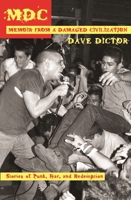 MDC: Memoir from a Damaged Civilization: Stories of Punk, Fear, and Redemption 1933149981 Book Cover