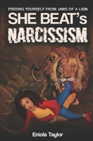 She Beat's Narcissism: Freeing Yourself From The Jaws of a Lion B0BNGRYV5H Book Cover