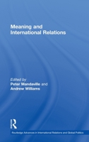 Meaning and International Relations (Routledge Advances in International Relations and Politics) 041525812X Book Cover