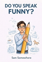 Do You Speak Funny?: Stories from Somewhere in Europe (Adventures of Sam Somewhere) B0H7DT84NJ Book Cover