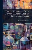 TraitÃ(c) Complet De La Chaux CarbonatÃ(c)e Et De L'arragonite (French Edition) 1023697874 Book Cover