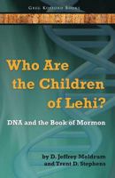 Who Are the Children of Lehi?: DNA and the Book of Mormon 1589581296 Book Cover