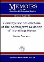 Convergence of Solutions of the Kolmogorov Equation to Travelling Waves (Memoirs of the American Mathematical Society) 0821839551 Book Cover