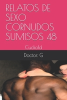 RELATOS DE SEXO CORNUDOS SUMISOS 48: Cuckold (048) (Spanish Edition) B085RPX7R2 Book Cover