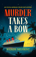 Murder Takes a Bow: An Olivia Morgan Cruise Ship Mystery 1036714799 Book Cover
