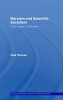 Marxism & Scientific Socialism: From Engels to Althusser (Routledge Studies in Social and Political Thought) 0415779162 Book Cover