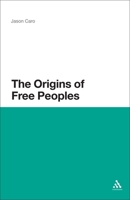 The Origins of Free Peoples 1441148051 Book Cover