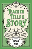 Teacher Tells a Story: Book One 1640511253 Book Cover
