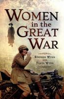 Women in the Great War 1473834147 Book Cover