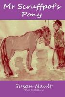 Mr Scruffpot's Pony 0987074415 Book Cover
