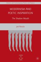 Modernism and Poetic Inspiration: The Shadow Mouth 1349376582 Book Cover