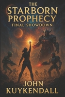 The Starborn Prophecy: Final Showdown B0DXHG1Y6Q Book Cover