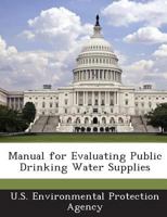 Manual for Evaluating Public Drinking Water Supplies 1287157939 Book Cover