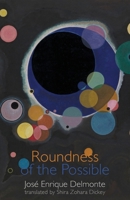 Roundness of the Possible : La Redondez de lo Posible 1952335809 Book Cover