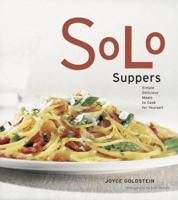 Solo Suppers: Simple Delicious Meals to Cook for Yourself 0811836207 Book Cover