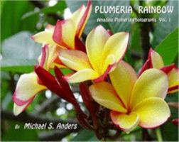 Plumeria Rainbow: Amazing Plumeria Photographs Vol. 1 1411645847 Book Cover