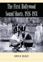 The First Hollywood Sound Shorts, 1926-1931 0786443197 Book Cover