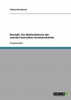 Kontakt. Zur Medientheorie der extraterrestrischen Kommunikation 3638655040 Book Cover