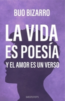 LA VIDA ES POESIA: Y EL AMOR UN VERSO B0BL9XKDV6 Book Cover