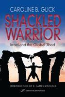 The Shackled Warrior: Israel and the Global Jihad 9652294152 Book Cover