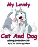 My Lovely: Cat and Dog Coloring Books for Kids: Colorful Cats: Stress Relieving Cat Designs: My Kids Coloring Books (Volume 2) 1518750370 Book Cover