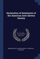Declaration of Sentiments and Constitution of the American Anti-Slavery Society 1016554435 Book Cover