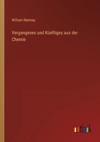 Vergangenes und Künftiges aus der Chemie 3368281844 Book Cover