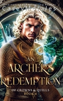 An Archer's Redemption: A romantic mm epic fantasy adventure (Of Crowns & Quills) B0DRPTZF3Y Book Cover