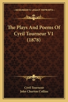 The Plays And Poems Of Cyril Tourneur V1 1437304303 Book Cover