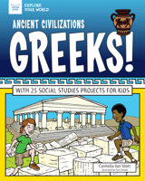 Ancient Civilizations: Greeks!: With 25 Social Studies Projects for Kids 1619308428 Book Cover