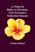 Le Poème du Rhône, en XII chants. Texte Provençal et Traduction Française (French Edition) 9362513420 Book Cover
