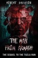 The Man From Armagh: The Sequel to The Tuzla Run 1092496831 Book Cover