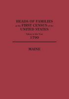 Heads of Families at the First Census of the United States Taken in the Year 1790: Maine 1596410906 Book Cover