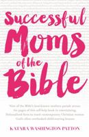 Successful Moms of the Bible 1455538841 Book Cover