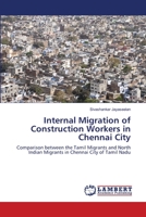 Internal Migration of Construction Workers in Chennai City 613982513X Book Cover
