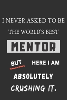 i never asked to be the world's best mentor: funny office notebook 1702014150 Book Cover