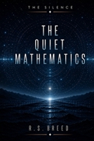 The Quiet Mathematics B0H96CHYH5 Book Cover