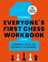 Everyone's First Chess Workbook: Fundamental Tactics and Checkmates for Improvers – 738 Practical Exercises 9056919881 Book Cover