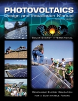 Photovoltaics Design And Installation Manual: Renewable Energy Education for a Sustainable Future 0865715203 Book Cover