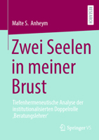 Zwei Seelen in meiner Brust: Tiefenhermeneutische Analyse der institutionalisierten Doppelrolle ‚Beratungslehrer‘ (German Edition) 3658493216 Book Cover