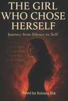 The Girl Who Chose Herself: Journey from silence to self B0FRXRHLLX Book Cover