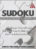 Sudoku Puzzle Books... Hard!: Challenge Yourself and Increase Your IQ With Over 100 Hard Sudoku Puzzle Books 1690491035 Book Cover