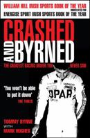 Crashed and Byrned: The Greatest Racing Driver You Never Saw 1906850186 Book Cover
