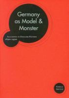 Germany as Model and Monster: Allusions in English Fiction, 1830s-1930s 0773523510 Book Cover