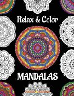 Relax & Color Mandalas: Coloring Book for Adults Relaxation & Stress Relief 1983410659 Book Cover