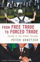 From Free Trade to Forced Trade : Canada in the Global Economy 0141006161 Book Cover